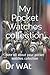 My Pocket Watches collectio...