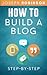 How to Build Your Blog Step...