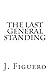 The Last General Standing by J. Figuero The Last General Standing by J. Figuero