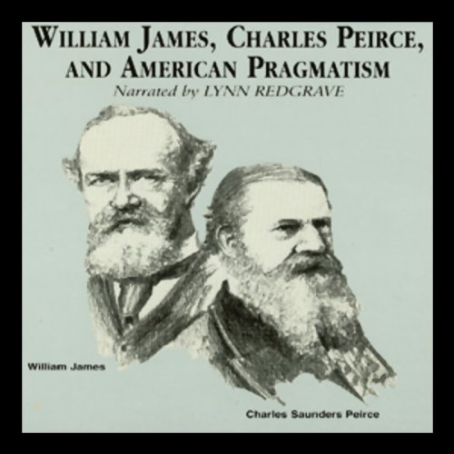William James, Charles Pierce and American Pragmatism