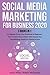 Social Media Marketing Mastery for Business 2020: 3 books in 1: - An Ultimate 90 day Plan Workbook for Beginners. How to Make Money Online With Amazon Fba, Dropshipping, Shopify for Passive Income