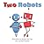 Two Robots