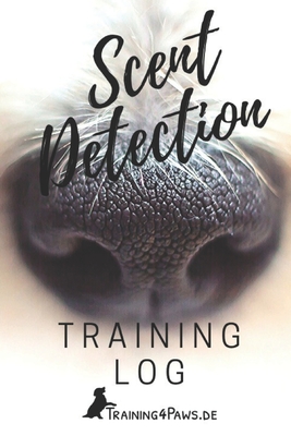 Scent Detection: Training Log (German Edition)