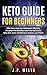 Keto Guide For Beginners by J.P. Wells