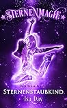 Sternenstaubkind (Sternenmagie 1) by Isa Day