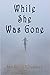 While She Was Gone