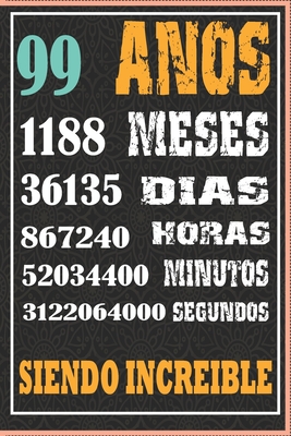 99 AÑOS SIENDO INCREIBLE: Regalo de Cuaderno / diario forrado para REGALO DE CUMPLEAÑOS DIVERTIDO Anos 99 SIENDO INCREIBLE, 110 Paginas, 15CMx23CM, Tapa blanda, Mate Terminar (Spanish Edition)