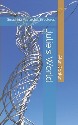 Julie's World: Smashing Patriarchal Structures