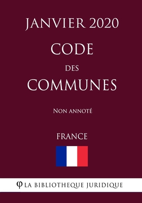 Code des communes (France) (Janvier 2020) Non annoté (French Edition)