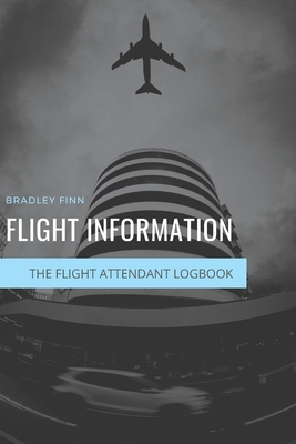 Flight Information: The Flight Attendant Logbook