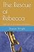 The Rescue of Rebecca: Part...