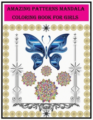 amazing patterns coloring book for girls: for Meditation, promoting creativity and stress reduction for adult girls. It will truly be an unforgettable ... spirit. Floral pattern, geometric pattern