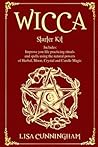 WICCA: Starter Kit: Improve your life practicing rituals and spells using the natural powers of Herbal, Moon, Crystal and Candle Magic