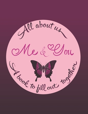 All about us me & you A book to fill out together: Valentines day gift idea for couples with different activities: Challenges, Memories, Q&A,Wishes ... inside this romantic purple butterfly cover