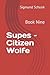 Supes – Citizen Wolfe: Book...