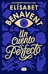 Un Cuento Perfecto by Elísabet Benavent