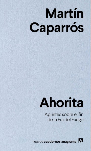 Ahorita: Apuntes sobre el fin de la era del fuego (Paperback)