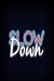 Slow down by Mad Dak