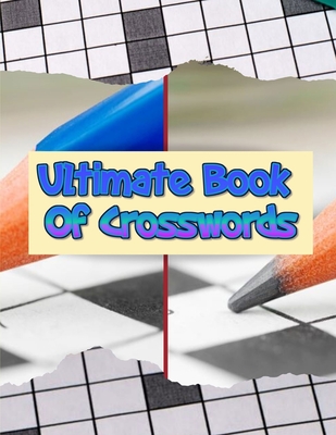 Ultimate Book Of Crosswords: Crossword puzzle dictionary 2020 Puzzles & Trivia Challenges Specially Designed to Keep Your Brain Young, With Easy, Medium, Hard, and Very Hard Difficulty Levels, Fun & Easy Crosswords Award