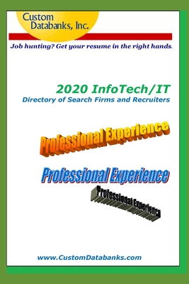 2020 InfoTech/IT Directory of Search Firms and Recruiters: Job Hunting? Get Your Resume in the Right Hands
