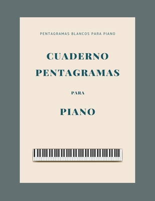 Cuaderno de Pentagramas Piano: El Perfecto Cuaderno de Musica con Pentagramas Para Piano