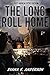 The Long Roll Home by Diana E. Anderson The Long Roll Home by Diana E. Anderson
