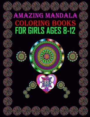 Amazing Mandala Coloring Books for Girls ages 8-12: For meditation, enhancing self-confidence, and reducing stress 50 mandala designs for adult girls. ... pattern, floral pattern, ornament pattern