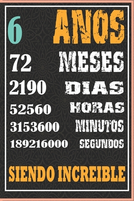 6 AÑOS SIENDO INCREIBLE: Regalo de Cuaderno / diario forrado para REGALO DE CUMPLEAÑOS DIVERTIDO Anos 6 SIENDO INCREIBLE, 110 Paginas, 15CMx23CM, Tapa blanda, Mate Terminar (Spanish Edition)
