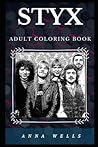 Styx Adult Coloring Book: Iconic Progressive Rock Band and Soft Rock Pioneers Inspired Adult Coloring Book
