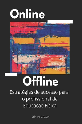 On line + Off line: Estratégias de sucesso para o Profissional de Educação Física (1) (Portuguese Edition)