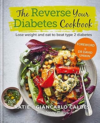 The Reverse Your Diabetes Cookbook Lose Weight And Eat To Beat Type 2 Diabetes By Katie Caldesi