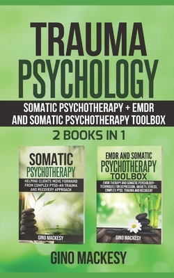 Trauma Psychology: Somatic Psychotherapy + EMDR and Somatic Psychotherapy Toolbox
