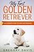 My First Golden Retriever: The Ultimate Guide to Care and Training