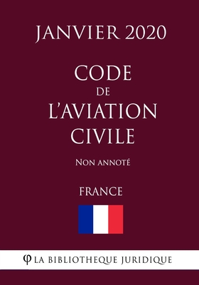 Code de l'aviation civile (France) (Janvier 2020) Non annoté (French Edition)