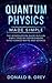 Quantum Physics Made Simple: The Introduction Guide In Plain Simple English For Beginners Who Flunked Maths And Science