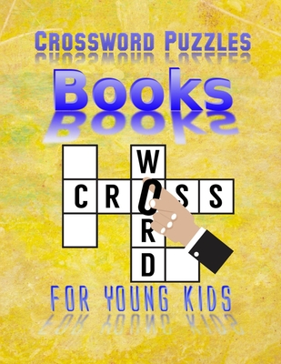 Crossword Puzzle Books For Young Kids: Word Search And Crossword Puzzle Books, Find Puzzles for Relaxation, A Unique Gift for Seniors, Adults, and Teens, Easy, Medium, Hard, and Very Hard Difficulty Brain Games for Every Day