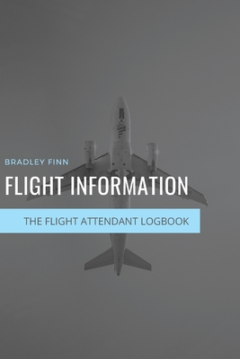 Flight Information: The Flight Attendant Logbook