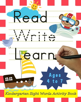 Read-Write-Learn kindergarten sight words: sight words activity book: Learn to Read For Beginning Readers Ages 5-7: Read Write and Learn Made EASY - 100 + Practice Coloring ... - Preschool, Kindergarten and 1st grade