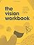 The Vision Workbook by Justin Shiels