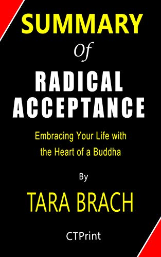 Summary of Radical Acceptance By Tara Brach | Embracing Your Life With the Heart of a Buddha (Kindle Edition)