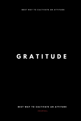 Gratitude: Happiness Begins with Gratitude | Best Way to Cultivate an Attitude of Gratitude Just 7 Minutes a Day | A118-day Guided Journal to Achieve Your Goals | High Quality Papers