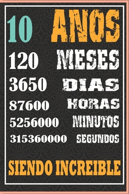 10 AÑOS SIENDO INCREIBLE: Regalo de Cuaderno / diario forrado para REGALO DE CUMPLEAÑOS DIVERTIDO Anos 10 SIENDO INCREIBLE, 110 Paginas, 15CMx23CM, Tapa blanda, Mate Terminar (Spanish Edition)