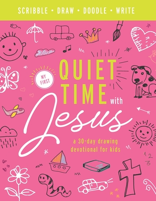 My First Quiet Time With Jesus: A 30-Day Drawing Devotional for Kids || No reading or writing required! || Perfect for toddlers, preschoolers and beyond! || Pink