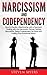 Narcissism and Codependency...