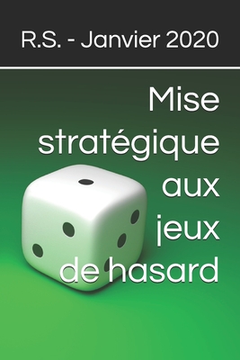 Mise stratégique aux jeux de hasard (French Edition)