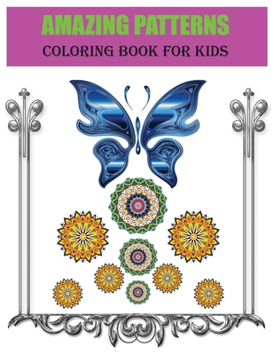 amazing patterns coloring book for kids: Fun and comfortable coloring patterns for kids for girls and boys. Unleash your children's creative spirit in ... young people. It really would be a great gift
