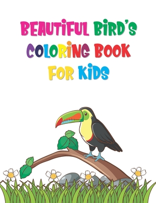 Beautiful Bird's Coloring Book For Kids: Birds At Home Coloring Book 57 State Birds And Flowers