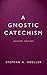 A Gnostic Catechism: Revise...