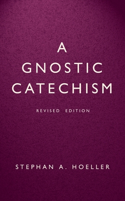 A Gnostic Catechism: Revised Edition