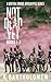 Not Dead Yet: A British Zombie Apocalypse Series (Books 1-3)